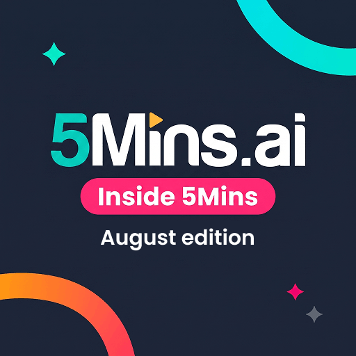 Inside 5Mins: August Edition